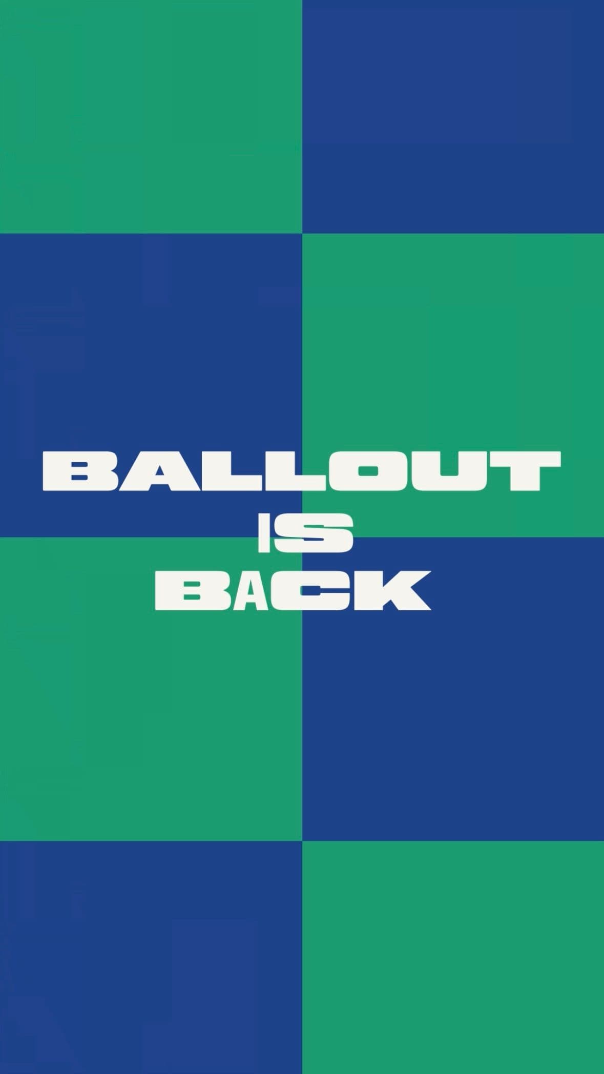 The words BALLOUT IS BACK are displayed in white, blocky letters against a blue and green checkered background.